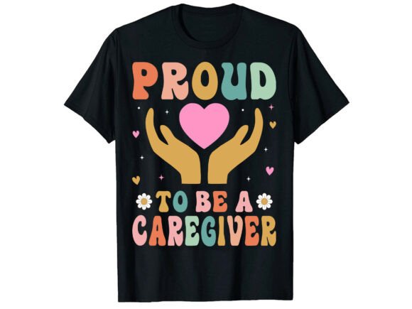 Proud Caregiver Heart Love Nurse T-Shirt