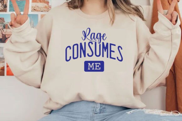 Rage Consumes Me Shirt, SVG